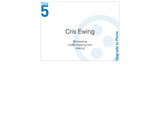 Cris Ewing
@crisewing
cris@crisewing.com
cewing
 