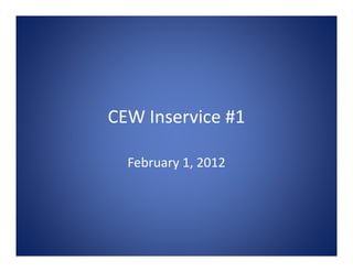 CEW Inservice #1

  February 1, 2012
 