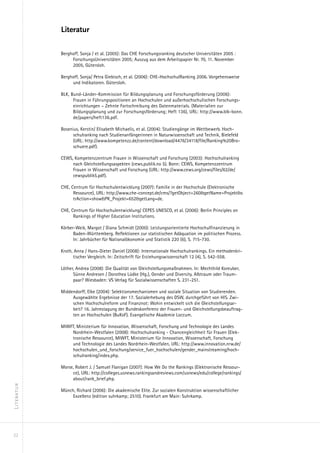 Literatur

            Berghoff, Sonja / et al. (2005): Das CHE Forschungsranking deutscher Universitäten 2005 :
                 ForschungsUniversitäten 2005; Auszug aus dem Arbeitspapier Nr. 70, 11. November
                 2005, Gütersloh.

            Berghoff, Sonja/ Petra Giebisch, et al. (2006): CHE-HochschulRanking 2006. Vorgehensweise
                 und Indikatoren. Gütersloh.

            BLK, Bund-Länder-Kommission für Bildungsplanung und Forschungsförderung (2006):
                  Frauen in Führungspositionen an Hochschulen und außerhochschulischen Forschungs-
                  einrichtungen – Zehnte Fortschreibung des Datenmaterials. (Materialien zur
                  Bildungsplanung und zur Forschungsförderung; Heft 136), URL: http://www.blk-bonn.
                  de/papers/heft136.pdf.

            Bosenius, Kerstin/ Elisabeth Michaelis, et al. (2004): Studiengänge im Wettbewerb. Hoch-
                  schulranking nach Studienanfängerinnen in Naturwissenschaft und Technik, Bielefeld
                  (URL: http://www.kompetenzz.de/content/download/4476/34118/file/Ranking%20Bro-
                  schuere.pdf).

            CEWS, Kompetenzzentrum Frauen in Wissenschaft und Forschung (2003): Hochschulranking
                 nach Gleichstellungsaspekten (cews.publik.no 5). Bonn: CEWS, Kompetenzzentrum
                 Frauen in Wissenschaft und Forschung (URL: http://www.cews.org/cews/files/62/de/
                 cewspublik5.pdf).

            CHE, Centrum für Hochschulentwicklung (2007): Familie in der Hochschule (Elektronische
                  Ressource), URL: http://www.che-concept.de/cms/?getObject=260&getName=Projekt&s
                  trAction=show&PK_Projekt=652&getLang=de.

            CHE, Centrum für Hochschulentwicklung/ CEPES UNESCO, et al. (2006): Berlin Principles on
                  Rankings of Higher Education Institutions.

            Körber-Weik, Margot / Diana Schmidt (2000): Leistungsorientierte Hochschulfinanzierung in
                  Baden-Württemberg. Reflektionen zur statistischen Adäquation im politischen Prozess.
                  In: Jahrbücher für Nationalökonomie und Statistik 220 (6), S. 715-730.

            Kroth, Anna / Hans-Dieter Daniel (2008): Internationale Hochschulrankings. Ein methodenkri-
                  tischer Vergleich. In: Zeitschrift für Erziehungswissenschaft 12 (4), S. 542-558.

            Löther, Andrea (2008): Die Qualität von Gleichstellungsmaßnahmen. In: Mechthild Koreuber,
                  Sünne Andresen / Dorothea Lüdke (Hg.), Gender und Diversity. Albtraum oder Traum-
                  paar? Wiesbaden: VS Verlag für Sozialwissenschaften S. 231-251.

            Middendorff, Elke (2004): Selektionsmechanismen und soziale Situation von Studierenden.
                 Ausgewählte Ergebnisse der 17. Sozialerhebung des DSW, durchgeführt von HIS. Zwi-
                 schen Hochschulreform und Finanznot: Wohin entwickelt sich die Gleichstellungsar-
                 beit? 16. Jahrestagung der Bundeskonferenz der Frauen- und Gleichstellungsbeauftrag-
                 ten an Hochschulen (BuKoF). Evangelische Akademie Loccum.

            MIWFT, Ministerium für Innovation, Wissenschaft, Forschung und Technologie des Landes
                Nordrhein-Westfalen (2008): Hochschulranking - Chancengleichheit für Frauen (Elek-
                tronische Ressource), MIWFT, Ministerium für Innovation, Wissenschaft, Forschung
                und Technologie des Landes Nordrhein-Westfalen, URL: http://www.innovation.nrw.de/
                hochschulen_und_forschung/service_fuer_hochschulen/gender_mainstreaming/hoch-
                schulranking/index.php.

            Morse, Robert J. / Samuel Flanigan (2007): How We Do the Rankings (Elektronische Ressour-
                 ce), URL: http://colleges.usnews.rankingsandreviews.com/usnews/edu/college/rankings/
                 about/rank_brief.php.
Literatur




            Münch, Richard (2006): Die akademische Elite. Zur sozialen Konstruktion wissenschaftlicher
                 Exzellenz (edition suhrkamp; 2510). Frankfurt am Main: Suhrkamp.




22
 