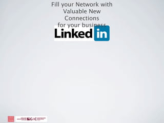 Fill your Network with
      Valuable New
      Connections
   for your business
 
