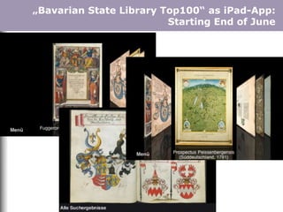 „Bavarian State Library Top100“ as iPad-App:
Starting End of June
 