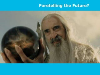 Foretelling the Future?
 