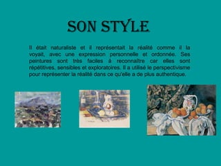Son style
Il était naturaliste et il représentait la réalité comme il la
voyait, avec une expression personnelle et ordonnée. Ses
peintures sont très faciles à reconnaître car elles sont
répétitives, sensibles et exploratoires. Il a utilisé le perspectivisme
pour représenter la réalité dans ce qu'elle a de plus authentique.
 