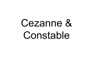 Cezanne & Constable 
