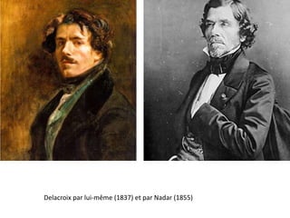 Delacroix par lui-même (1837) et par Nadar (1855)