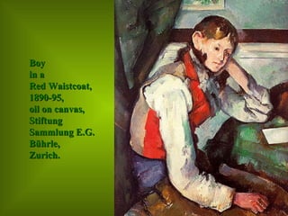 Boy in a  Red Waistcoat,  1890-95,  oil on canvas,  Stiftung  Sammlung E.G.  Bührle,  Zurich.  