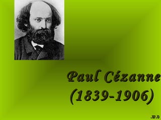 Paul CézannePaul Cézanne
(1839-1906)(1839-1906)
.‫ס.ש‬.‫ס.ש‬
 