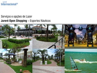 jurerêInternacional®Serviços e opções de LazerJurerê Open Shopping – Esportes Náuticos