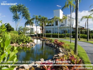 jurerêInternacional®Ruas sem muros ou portões, com segurança comunitáriadimensãoFísica