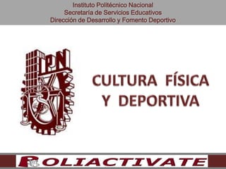 Instituto Politécnico Nacional
     Secretaría de Servicios Educativos
Dirección de Desarrollo y Fomento Deportivo
 
