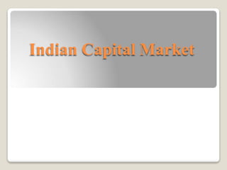 Indian Capital Market
 