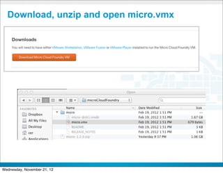 Download, unzip and open micro.vmx




                             CONFIDENTIAL


                                            30
Wednesday, November 21, 12
 