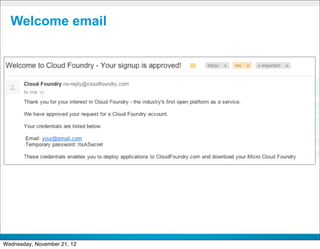 Welcome email




                             CONFIDENTIAL


                                            34
Wednesday, November 21, 12
 