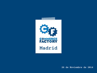 Madrid 
26 de Noviembre de 2014 
 