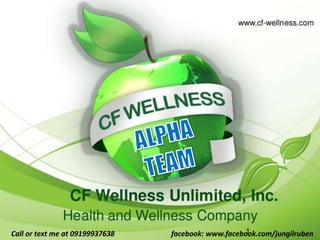 CF Wellness
Business Opportunity Meeting
By: Jun Gil A. Ruben
Call or text me at 09199937638 facebook: www.facebook.com/jungilruben
 