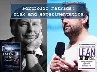 Portfolio metrics:
risk and experimentation
 