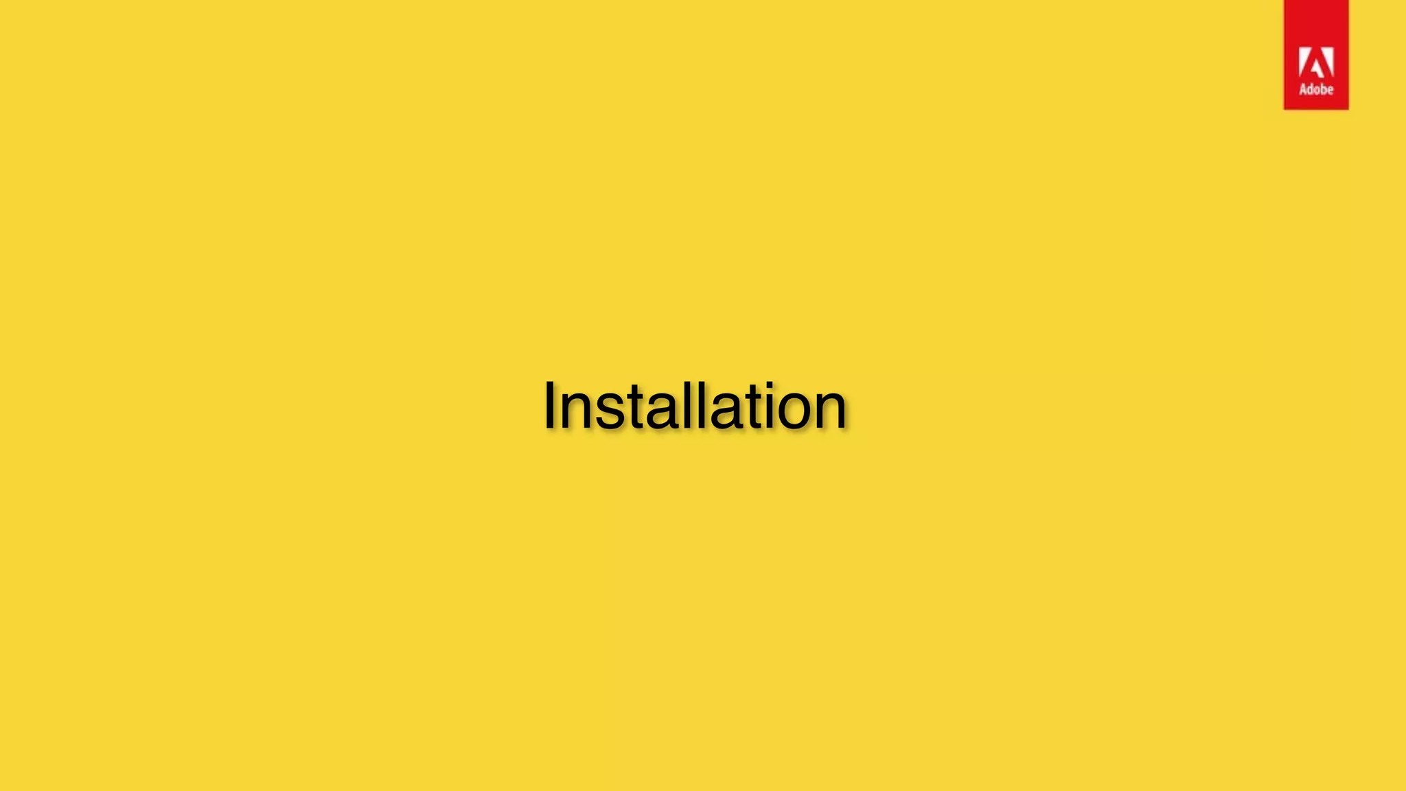 Installation
 