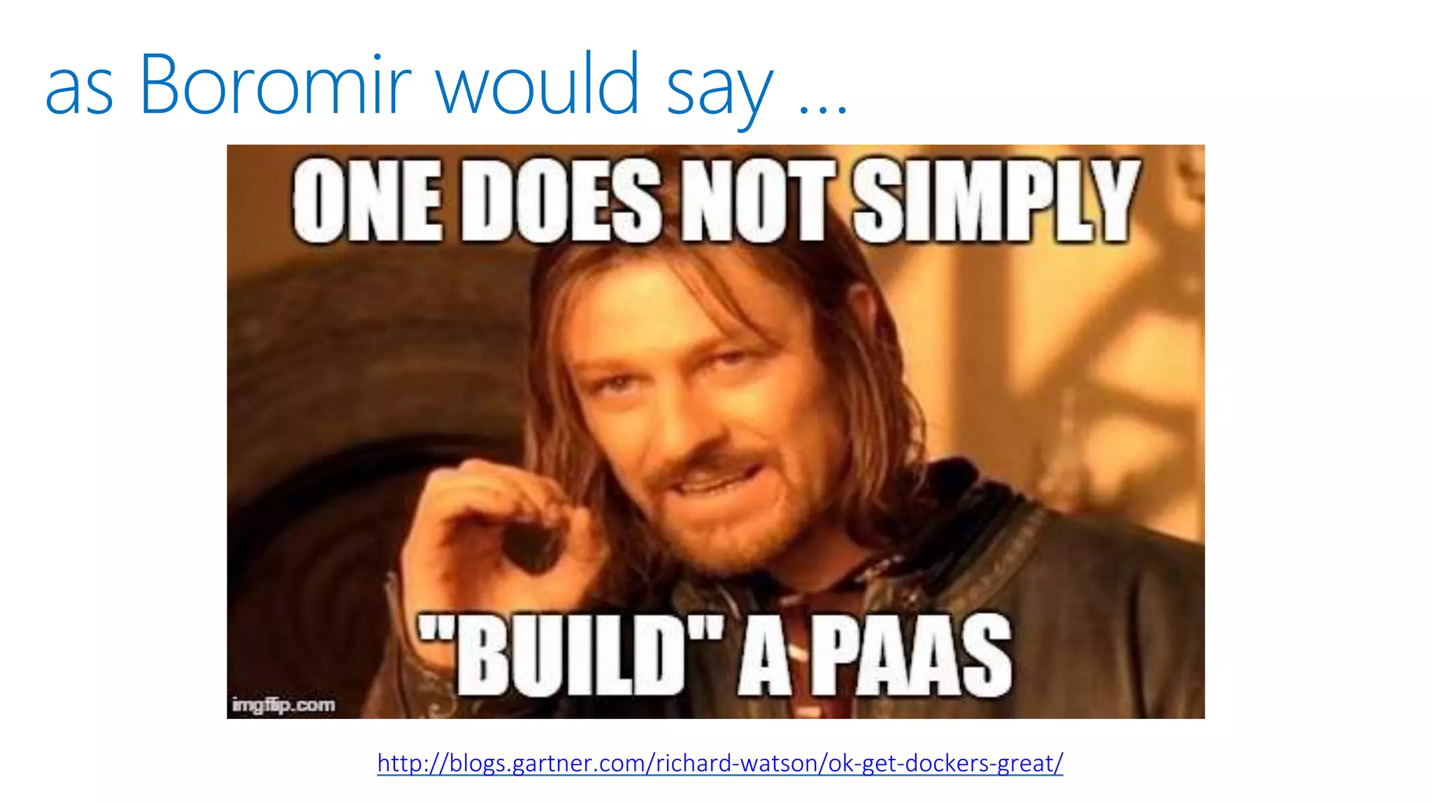 as Boromir would say …
http://blogs.gartner.com/richard-watson/ok-get-dockers-great/
 