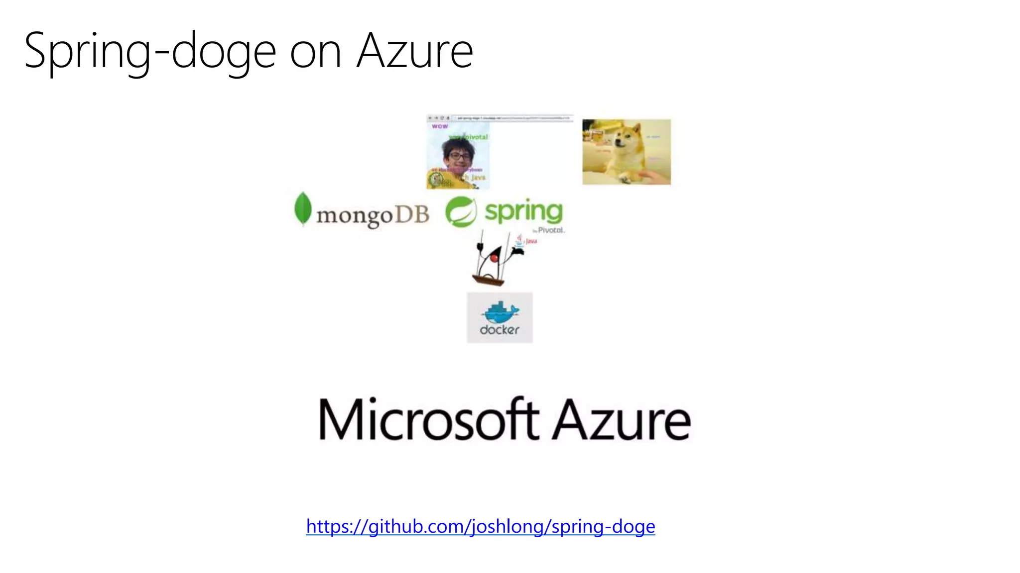 Spring-doge on Azure
https://github.com/joshlong/spring-doge
 