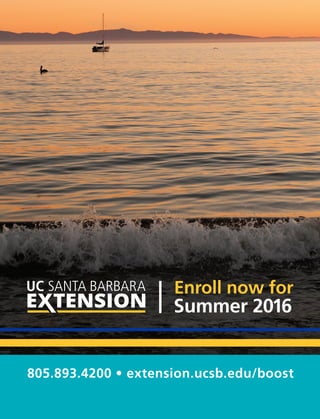 trimline
Enroll now for
Summer 2016
805.893.4200 • extension.ucsb.edu/boost
 