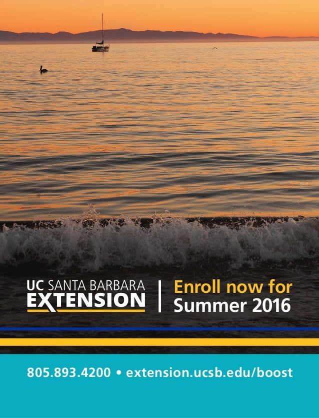 trimline
Enroll now for
Summer 2016
805.893.4200 • extension.ucsb.edu/boost
 