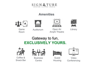 Open Air
Amphi Theatre
LibraryGame
Room
Auditorium
Business
Centre
Guest
Housing
Coffee &
Snack Bar
Amenities
Video
Conferencing
Gateway to fun,
EXCLUSIVELY YOURS.
 