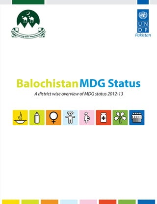 A district wise overview of MDG status 2012-13
Balochistan
 
