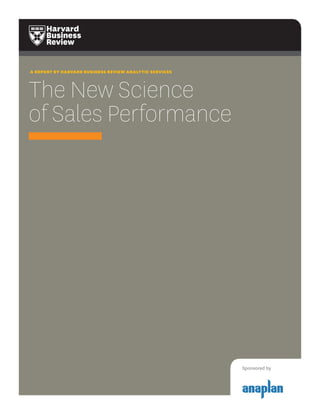 A REPORT BY HARVARD BUSINESS REVIEW ANALYTIC SERVICES
The New Science
of Sales Performance
Sponsored by
 