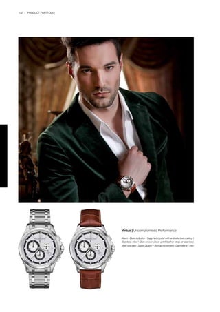 102 | PRODUCT PORTFOLIO
Virtus | Uncompromised Performance
Alarm l Date indicator l Sapphire crystal with antireflective coating l
Stainless steel l Dark brown croco-print leather strap or stainless
steel bracelet l Swiss Quartz – Ronda movement l Diameter 41 mm
 