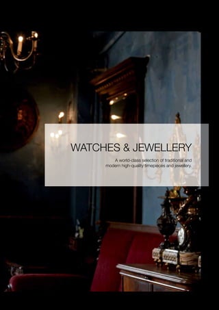PRODUCT PORTFOLIO | 75
WATCHES & JEWELLERY
A world-class selection of traditional and
modern high-quality timepieces and jewellery.
 