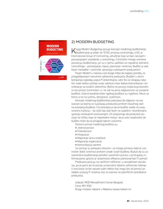 controlling info
61 decembar 2014.
2) MODERN BUDGETING
Knjiga Modern Budgeting opisuje koncept modernog budžetiranja.
Budžetiranje je jedan od 10 IGC procesa controllinga, a IGC je
International Group of Controlling, udruženje koje se bavi razvojem i
postavljanjem standarda u controllingu. Controlleri mnogo vremena
posvećuju budžetiranju, jer su u njemu sadržani svi najvažniji elementi
controllinga – postavljanje ciljeva, planiranje i kontrola. Budžet je alat
kojim menadžer i controller upravljaju celokupnim preduzećem.
Pojam Modern u naslovu ove knjige treba da naglasi potrebu za
prilagođavanjem trenutnim zahtevima preduzeća. Budžeti u većini
kompanija izgledaju poput Frankenštajna, zato što se sklapaju tako
što svaki sektor pošalje svoje zahteve a bez ikakve komunikacije i ko-
ordinacije sa ostalim sektorima. Obično ne postoji osoba koja koordini-
ra ceo proces (controller), a i ne vidi se jasna odgovornost za usvojene
budžete. Glavne karakteristike rigidnog budžeta su: rigidnost, fokus na
formu a ne na suštinu, detaljnost, statičnost...
Koncept modernog budžetiranja pokušava da odgovori na sve
izazove sa kojima se suočavaju preduzeća prilikom klasičnog nači-
na pravljenja budžeta. Cilj koncepta je da se budžet svede na svoju
osnovnu funkciju – da služi kao alat kojim se uspešno i koordinisano
upravlja celokupnim poslovanjem. On prepoznaje da preduzeće po-
sluje na tržištu koje se neprekidno menja i da je zato neophodno da
budžet može da se prilagodi takvim uslovima.
Osnovni principi modernog budžeta su:
Jednostavnost
Fleksibilnost
Integracija
Mapiranje lanca vrednosti
Mapiranje organizacije
Komunikacija namere
Svi principi su prikazani slikovito i sa mnogo primera, kako bi con-
trolleri dobili smernice prilikom izrade svojih budžeta. Budući da su za
savremeno budžetiranje potrebni savremeni procesi u pristupanju in-
formacijama, gotovo je nezamislivo efikasno planiranje bez IT pomoći.
Preduzeća posluju na različitim tržištima i u nestabilnom okruže-
nju, pa je jasno da ne postoji univerzalno idealno softversko rešenje.
U ovoj knjizi će biti opisani važni faktori koji mogu biti od pomoći pri
odabiru pravog IT sistema, koji se zasniva na specifičnim potrebama
preduzeća.
Izdavač: MCB Menadžment Centar Beograd.
Cena: 891 RSD
Knjigu možete nabaviti u Makartu (www.makart.rs).
 