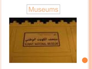 Museums
 
