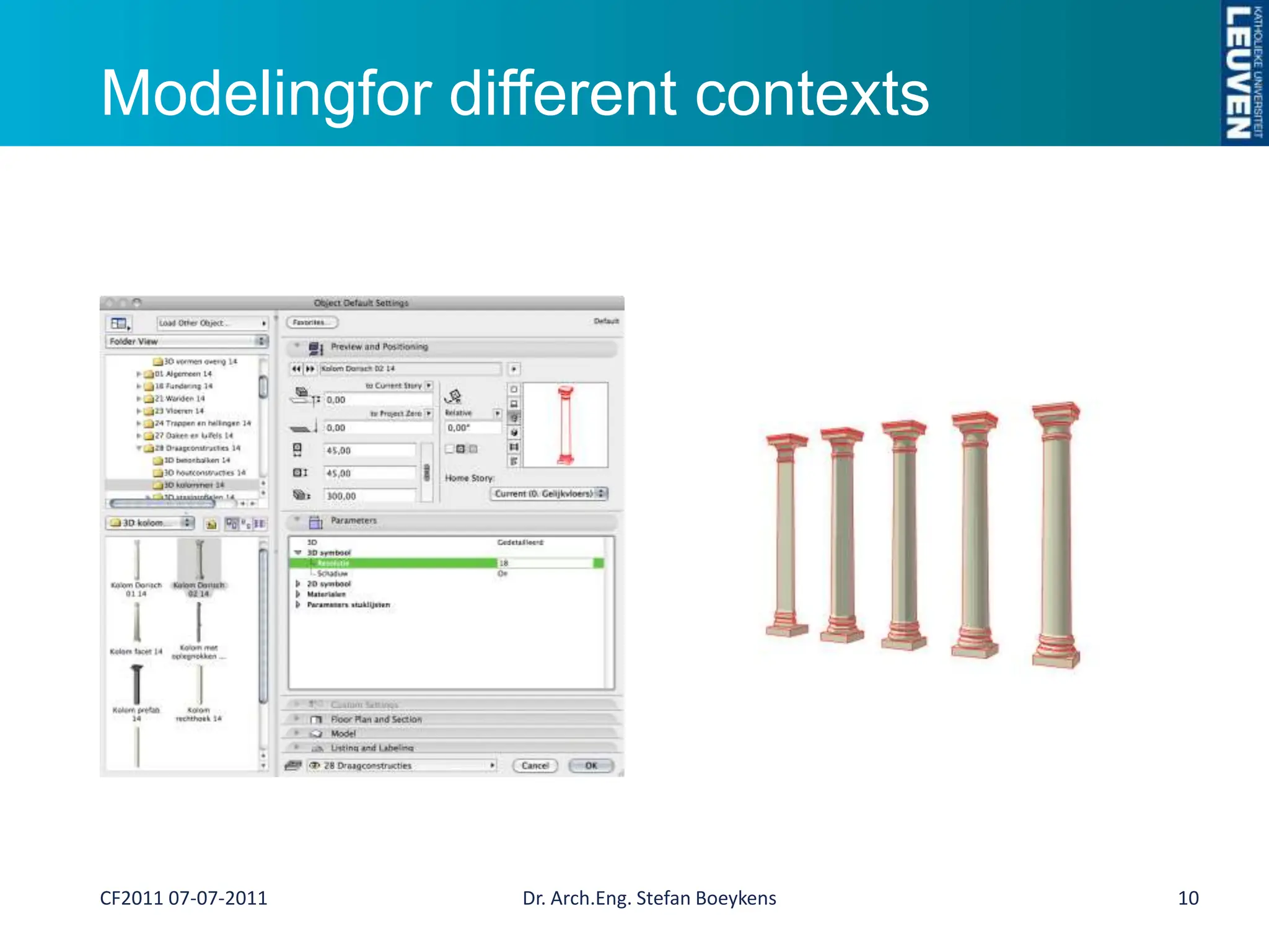 Modelingfor different contextsDr. Arch.Eng. Stefan Boeykens10CF2011 07-07-2011