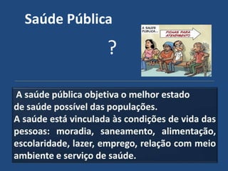 Saúde Pública

            ?
 