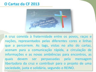 O Cartaz da CF 2013
 