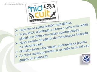 A cultura midiática
 