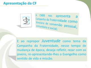 Apresentação da CF




                     5
 
