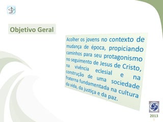 Objetivo Geral




                 2013
                  8
 