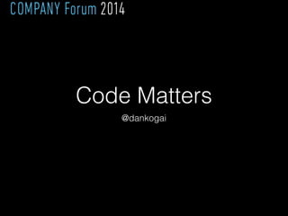 Code Matters 
@dankogai 
 