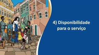 4) Disponibilidade
para o serviço
 