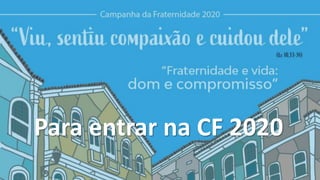 Para entrar na CF 2020
 