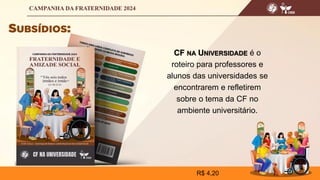 CF NA UNIVERSIDADE é o
roteiro para professores e
alunos das universidades se
encontrarem e refletirem
sobre o tema da CF no
ambiente universitário.
R$ 4,20
 