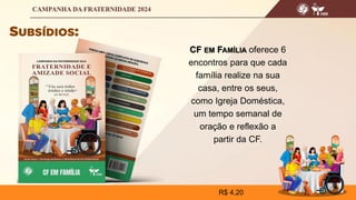 CF EM FAMÍLIA oferece 6
encontros para que cada
família realize na sua
casa, entre os seus,
como Igreja Doméstica,
um tempo semanal de
oração e reflexão a
partir da CF.
R$ 4,20
 