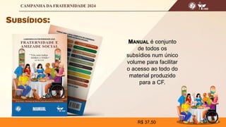 MANUAL é conjunto
de todos os
subsídios num único
volume para facilitar
o acesso ao todo do
material produzido
para a CF.
R$ 37,50
 