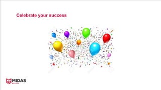Celebrate your success
 