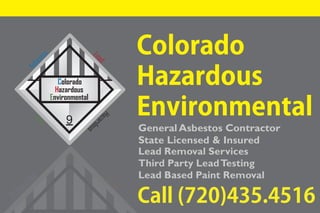 Colorado
Hazardous
Environmental
9
Asbestos
Lead
Hazardous
Mold
Asbestos
Lead
Colorado
Hazardous
Environmental
Lead Removal Services
Third Party LeadTesting
Lead Based Paint Removal
General Asbestos Contractor
State Licensed & Insured
Call (720)435.4516
 