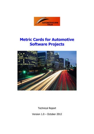 Metric Cards for Automotive
Software Projects
Technical Report
Version 1.0 – October 2012
 