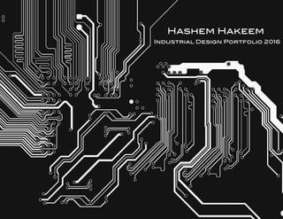 Industrial Design Portfolio 2016
Hashem Hakeem
 