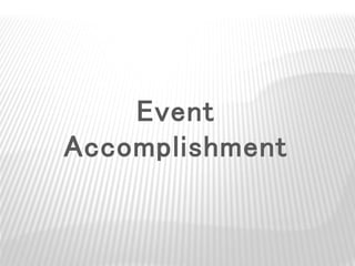Event
Accomplishment
 