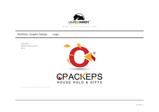 Portfolio: Graphic Design Logo
It’s a House Hold & Gifts Shope in Egypt - 2014.
CRACKERS
HOUSE HOLD & GIFTS
2014
H O U S E H O L D & G I F T S
®
PAGE 15
 